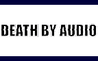 Death by Audio Death by Audio